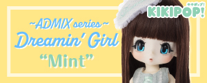 KIKIPOP！／～ADMIX series～ Dreamin’Girl “Mint”