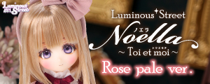 ルミナス＊ストリート／Noella（ノエラ）～Toi et moi～ Rose pale ver.